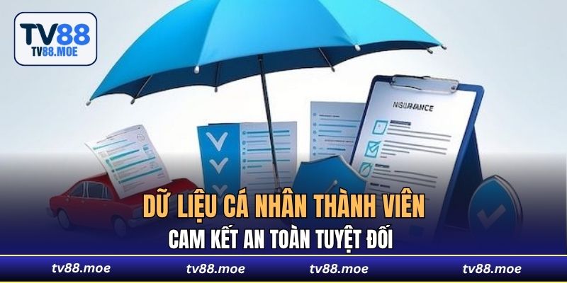 Cam kết an toàn tuyệt đối cho dữ liệu cá nhân thành viên