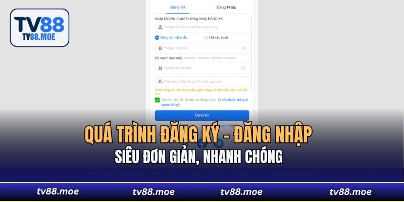 Quá trình đăng ký - đăng nhập siêu đơn giản, nhanh chóng 