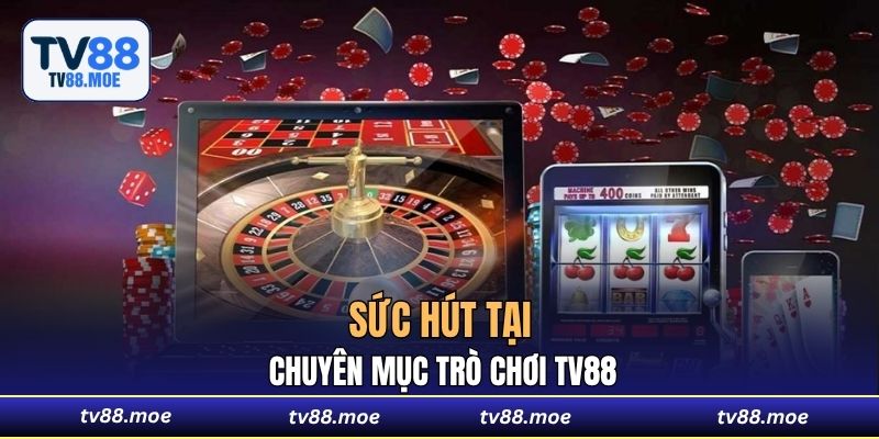Sức hút tại chuyên mục trò chơi TV88