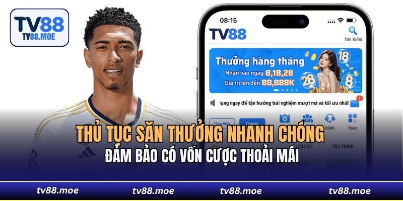 Thủ tục săn thưởng nhanh chóng đảm bảo có vốn cược thoải mái 
